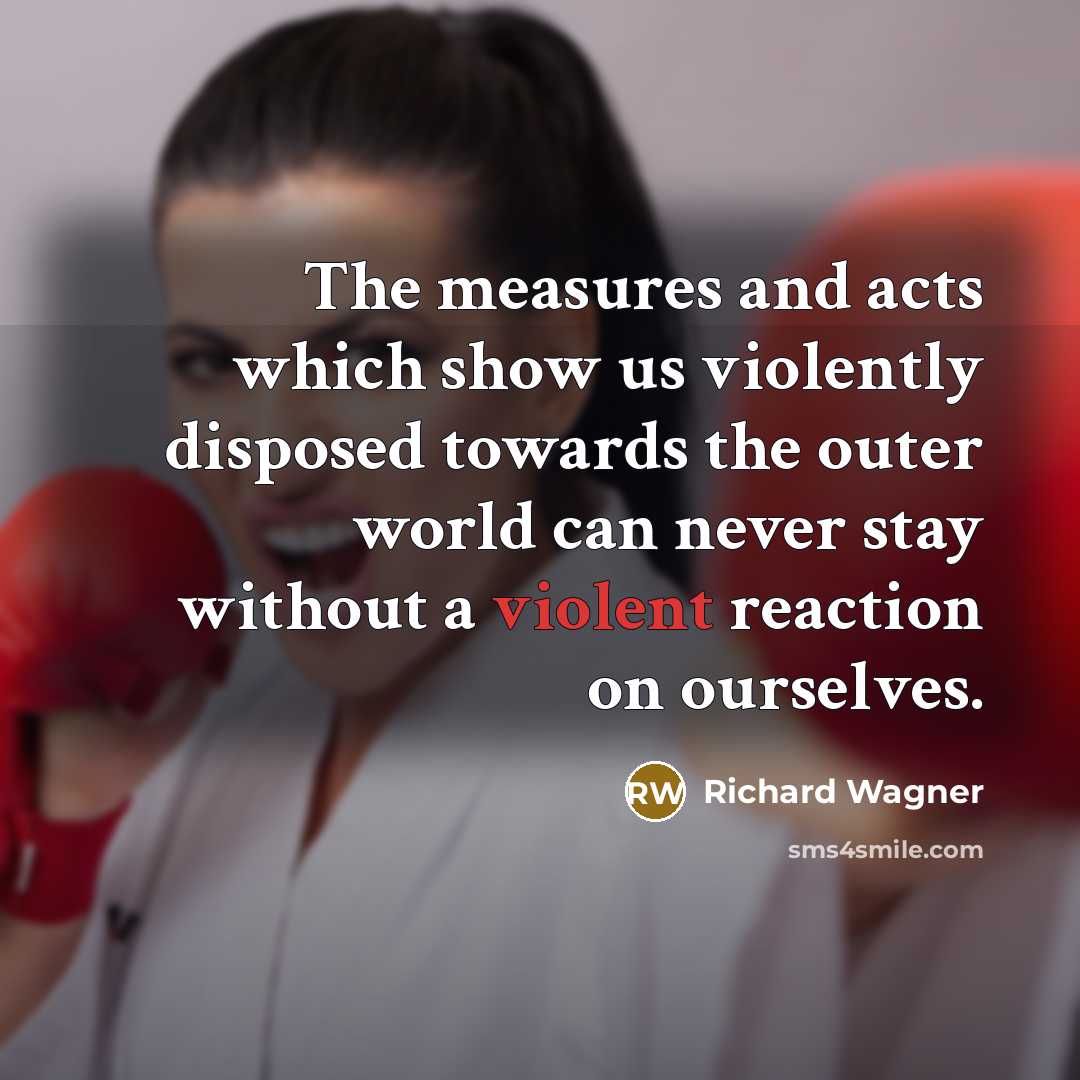 “The measures and acts which show us violently disposed towards…” quote by Richard Wagner