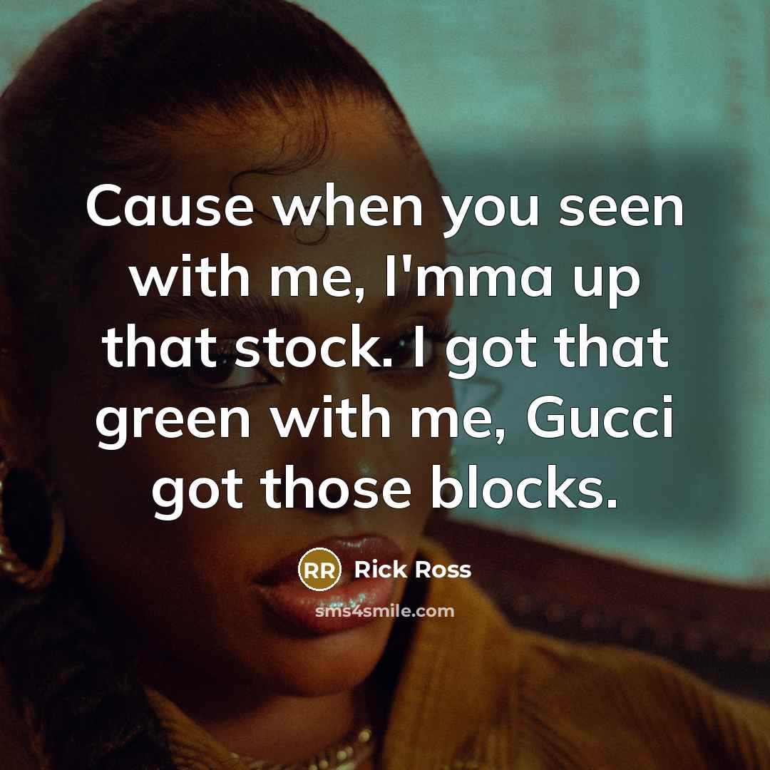 “Cause when you seen with me, I'mma up that stock.…” quote by Rick Ross