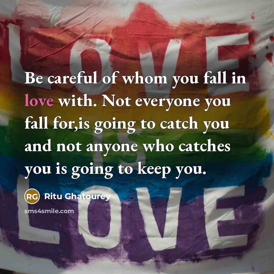 “Be careful of whom you fall in love with. Not…” quote by Ritu Ghatourey