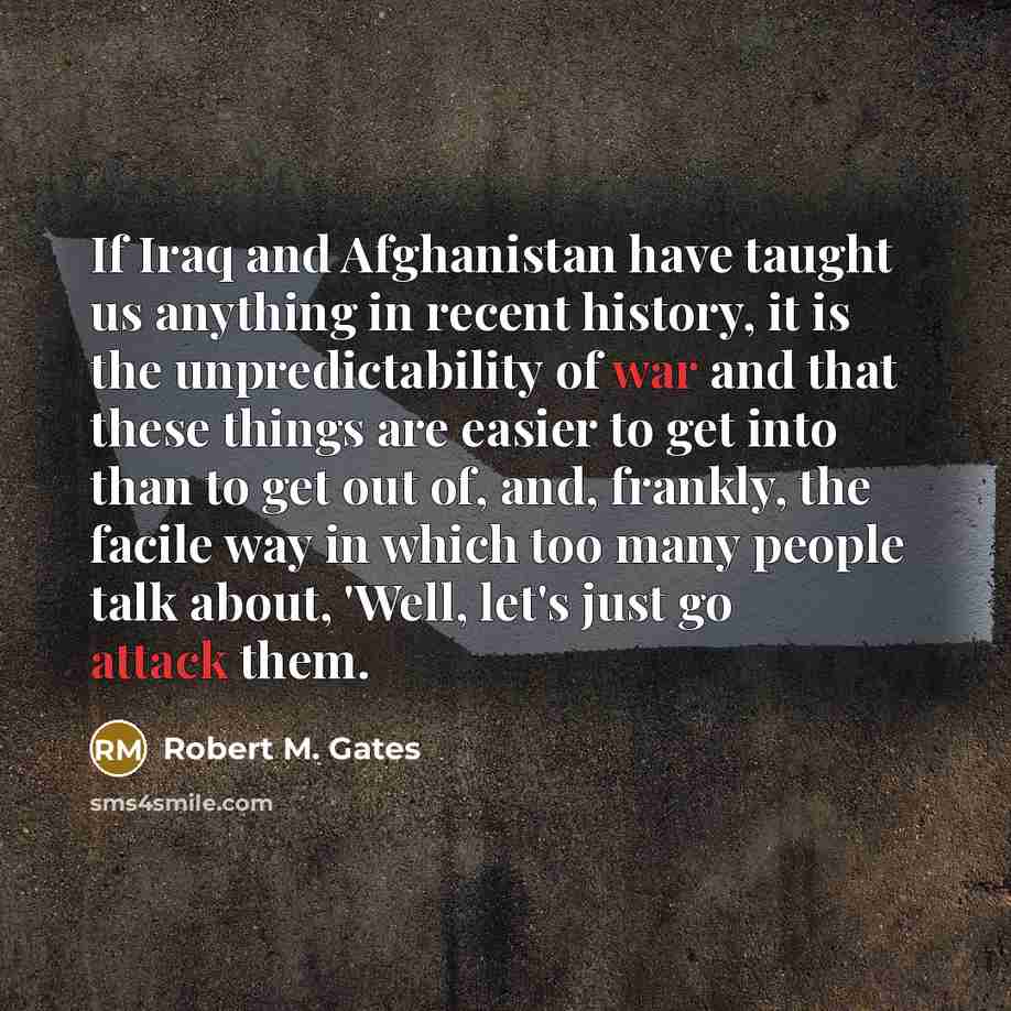 “If Iraq and Afghanistan have taught us anything in recent…” quote by Robert M. Gates