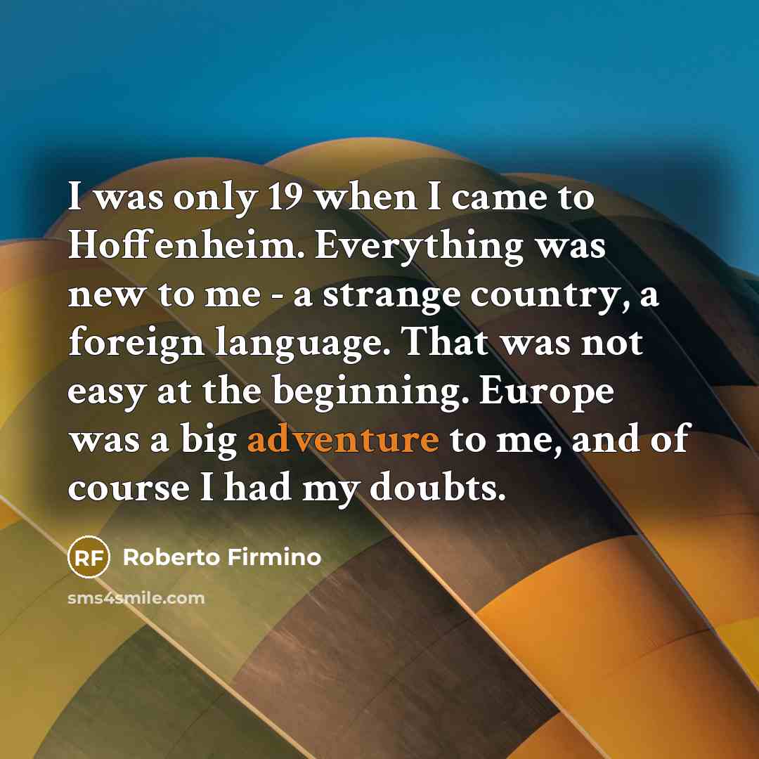 “I was only 19 when I came to Hoffenheim. Everything…” quote by Roberto Firmino