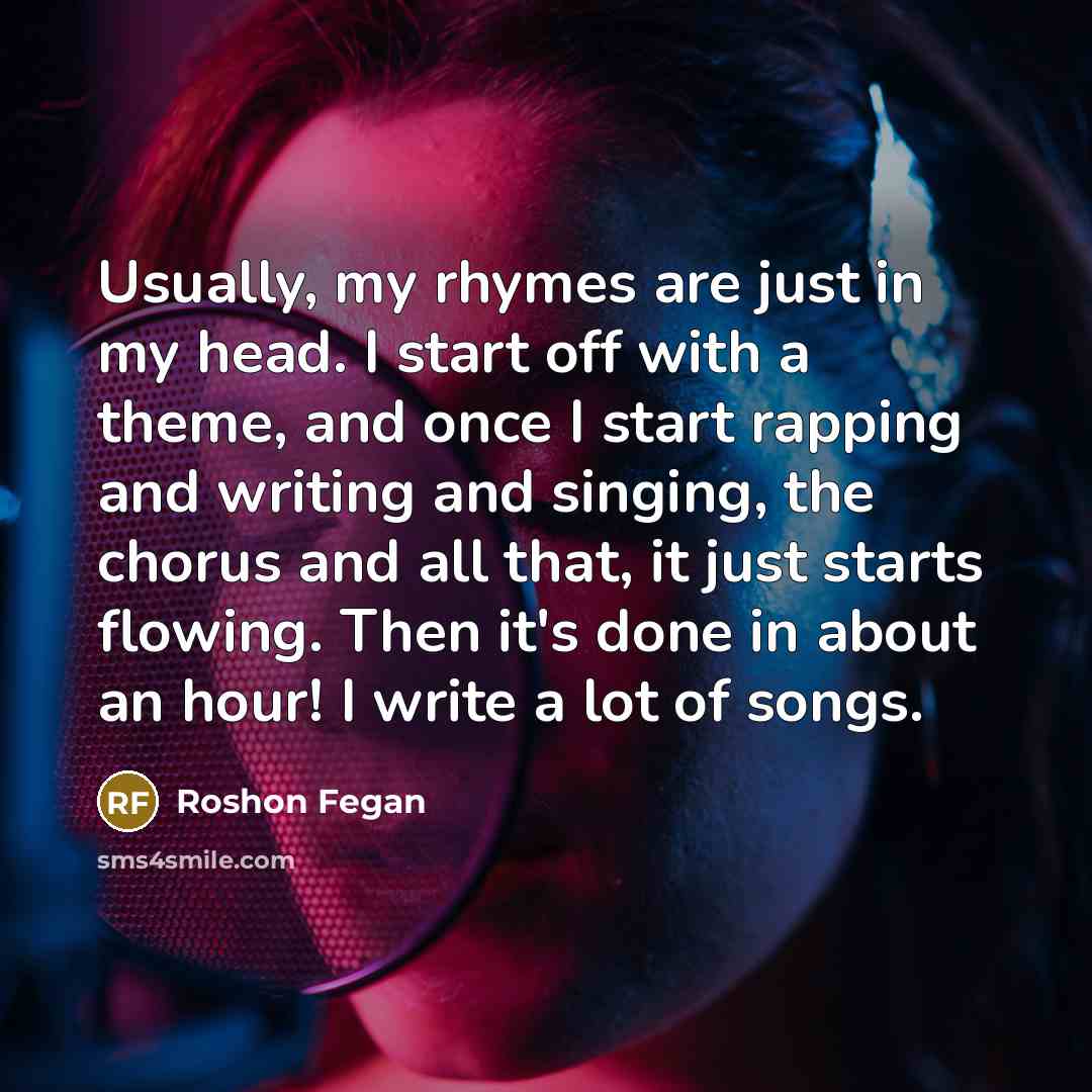 “Usually, my rhymes are just in my head. I start…” quote by Roshon Fegan