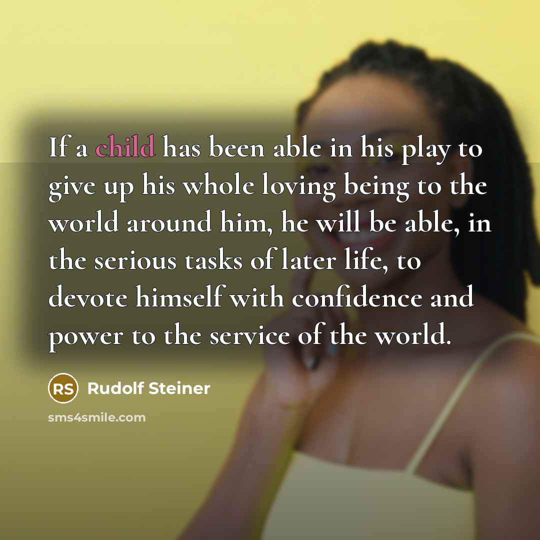 “If a child has been able in his play to…” quote by Rudolf Steiner