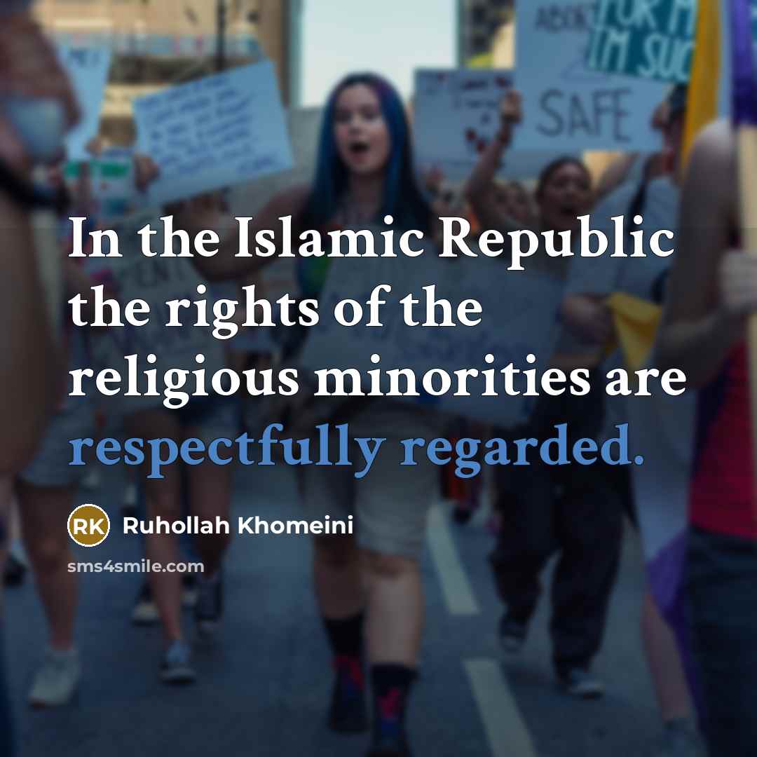 “In the Islamic Republic the rights of the religious minorities…” quote by Ruhollah Khomeini