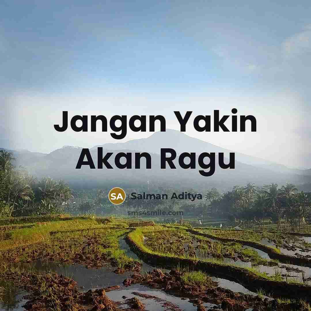 “Jangan Yakin Akan Ragu…” quote by Salman Aditya