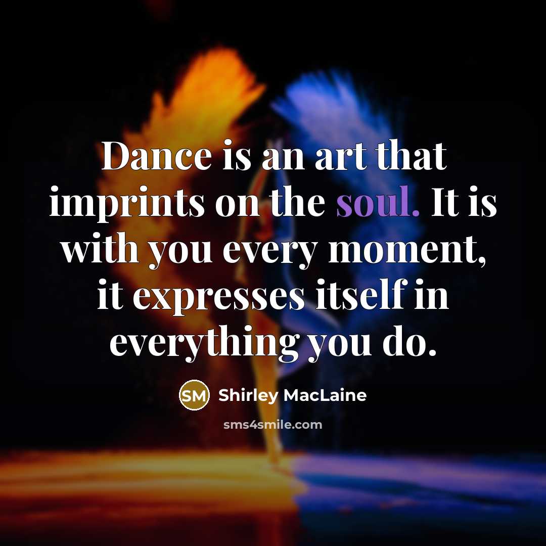 “Dance is an art that imprints on the soul. It…” quote by Shirley MacLaine