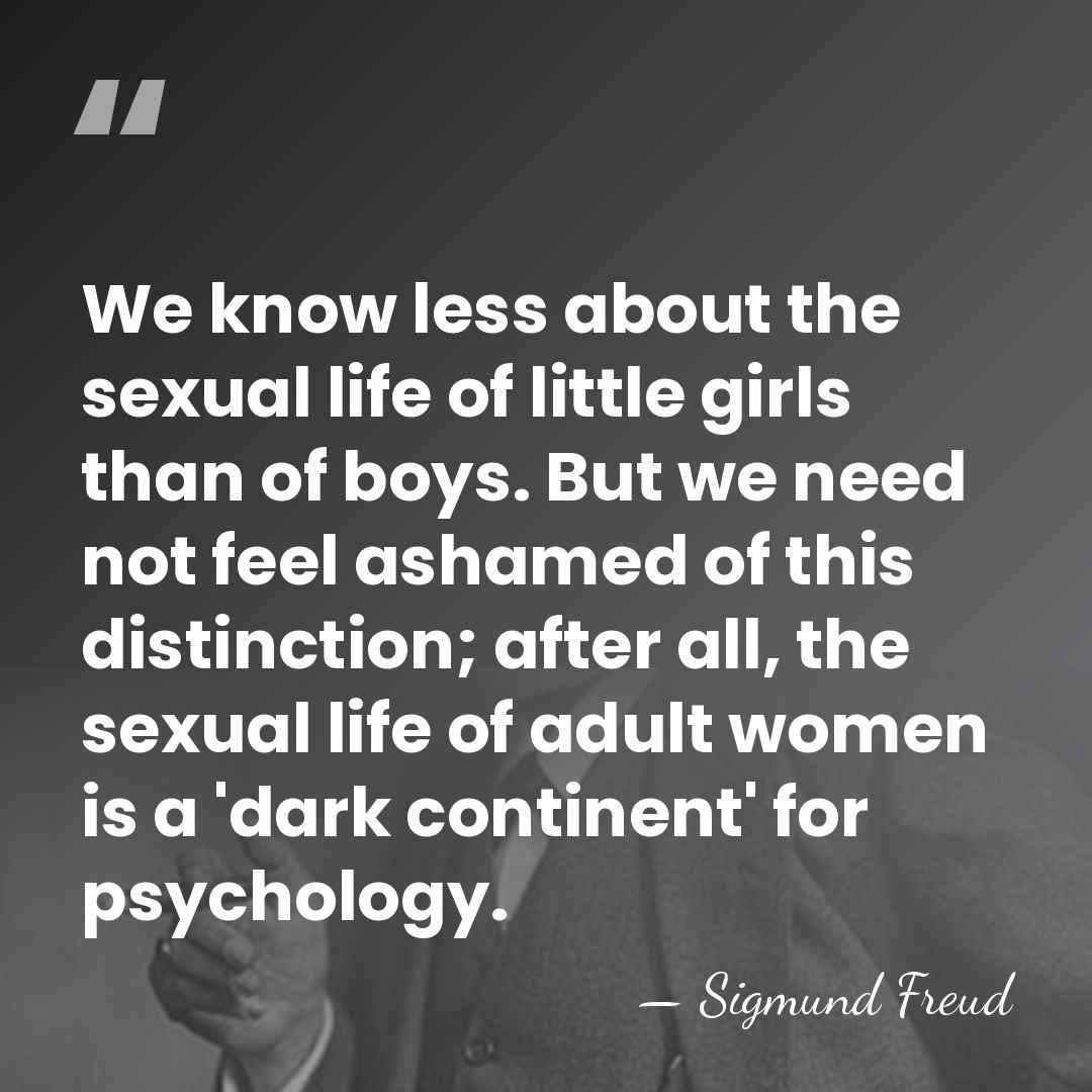 We know less about the sexual life of little girls than of&hellip; - Sigmund Freud