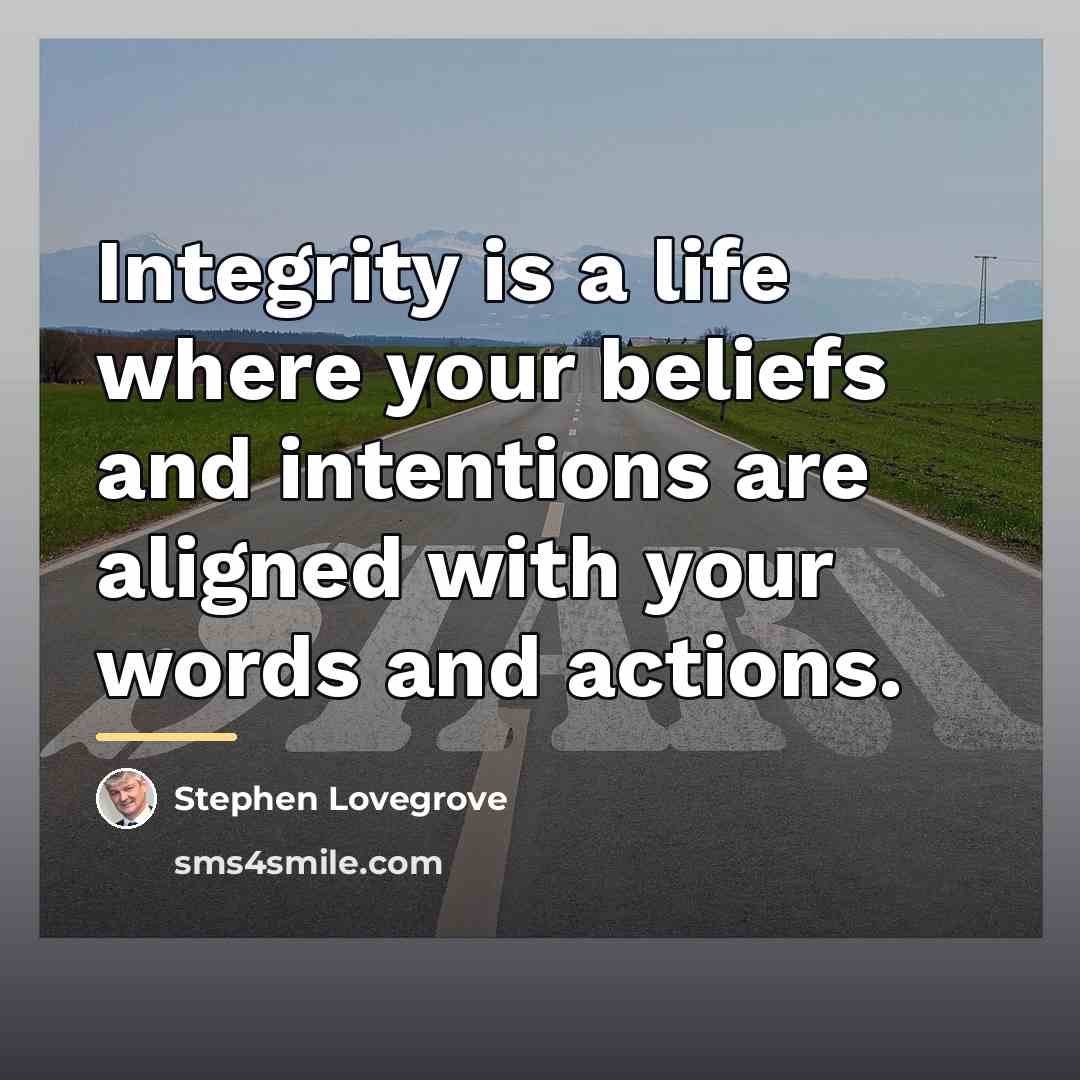 “Integrity is a life where your beliefs and intentions are…” quote by Stephen Lovegrove