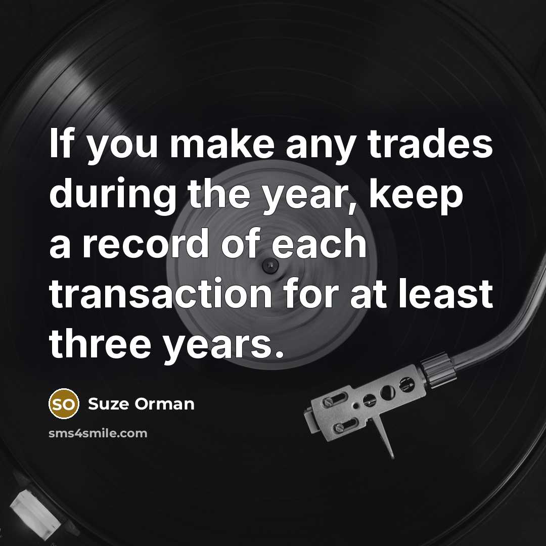 “If you make any trades during the year, keep a…” quote by Suze Orman