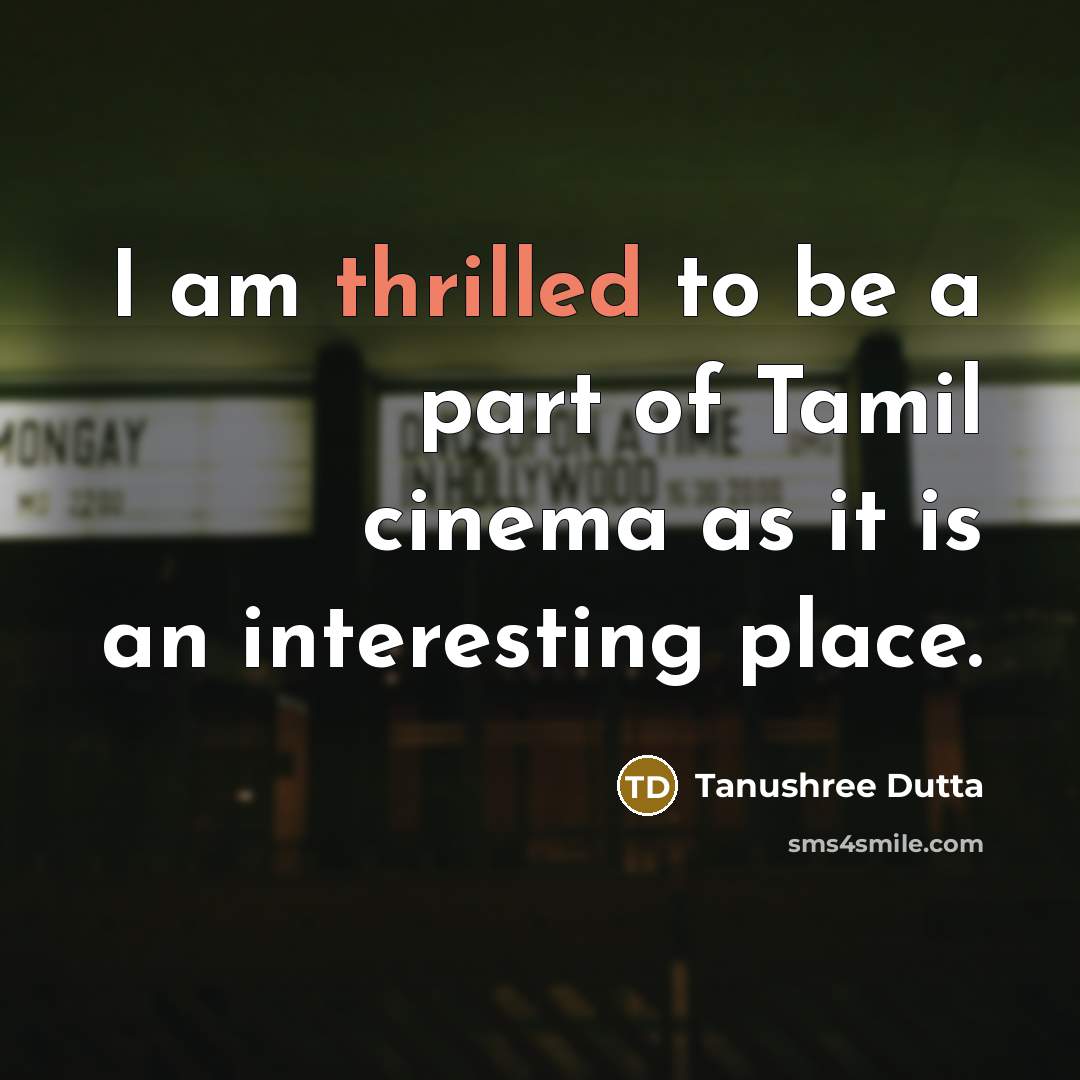 “I am thrilled to be a part of Tamil cinema…” quote by Tanushree Dutta