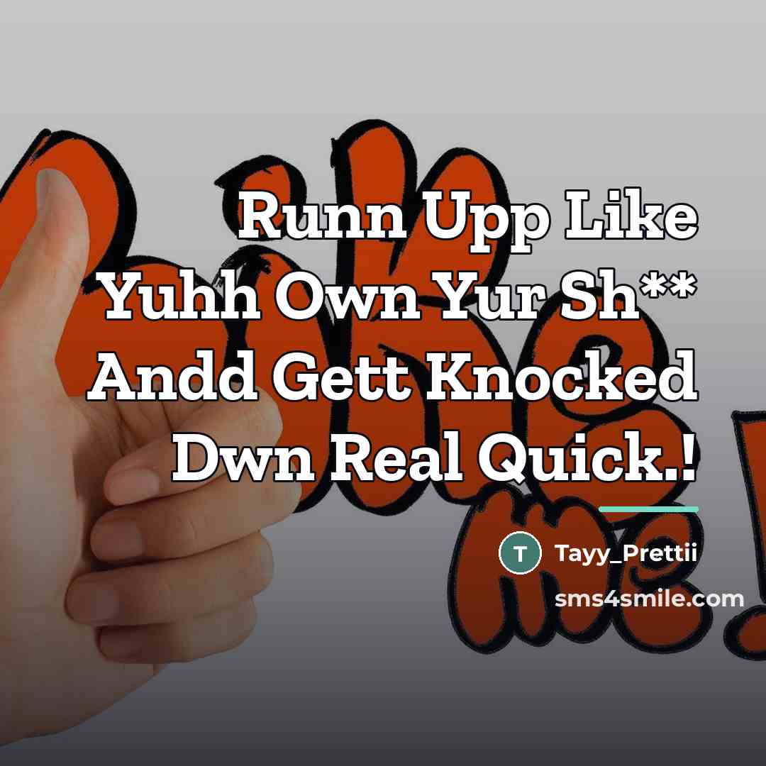 “Runn Upp Like Yuhh Own Yur Sh** Andd Gett Knocked…” quote by Tayy_Prettii