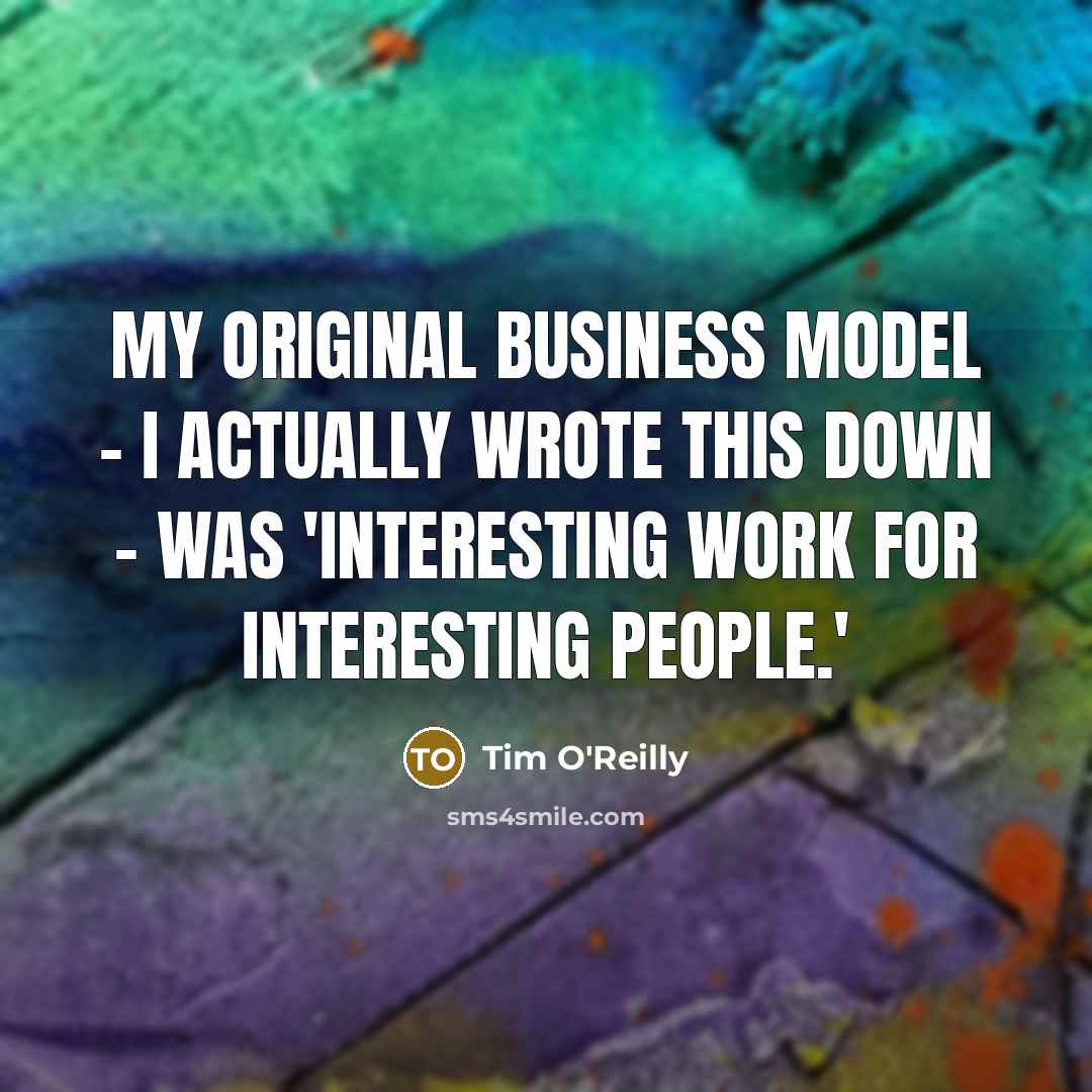 “My original business model - I actually wrote this down…” quote by Tim O'Reilly