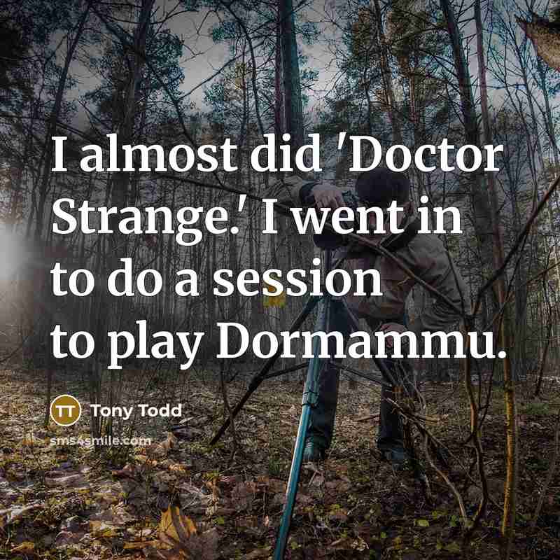 “I almost did 'Doctor Strange.' I went in to do…” quote by Tony Todd