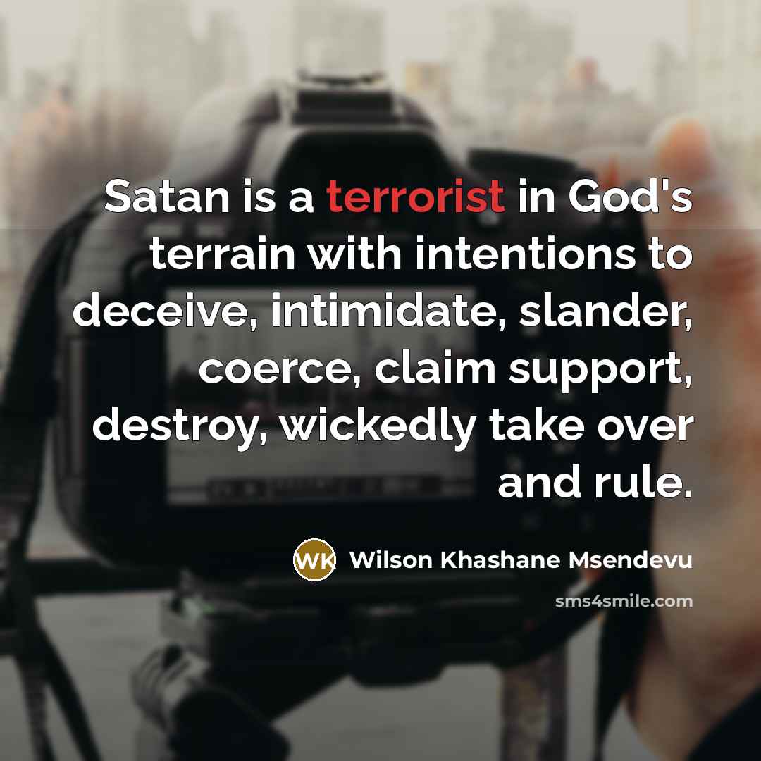 “Satan is a terrorist in God's terrain with intentions to…” quote by Wilson Khashane Msendevu
