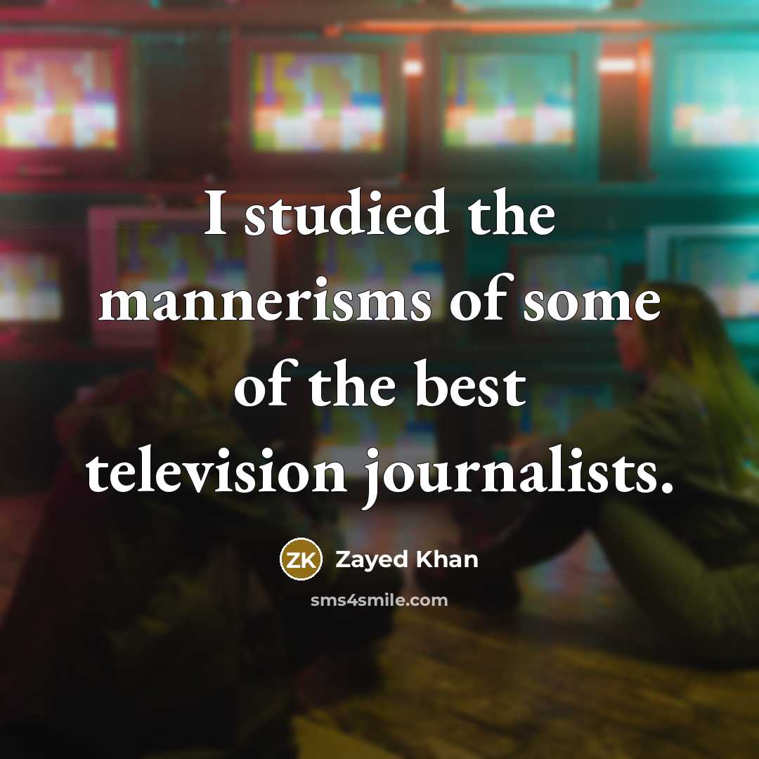 “I studied the mannerisms of some of the best television…” quote by Zayed Khan