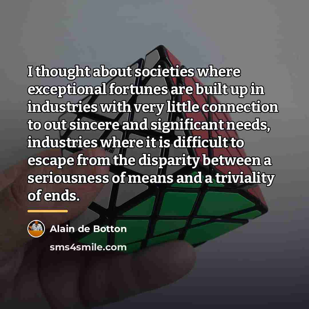 “I thought about societies where exceptional fortunes are built up…” quote by Alain de Botton
