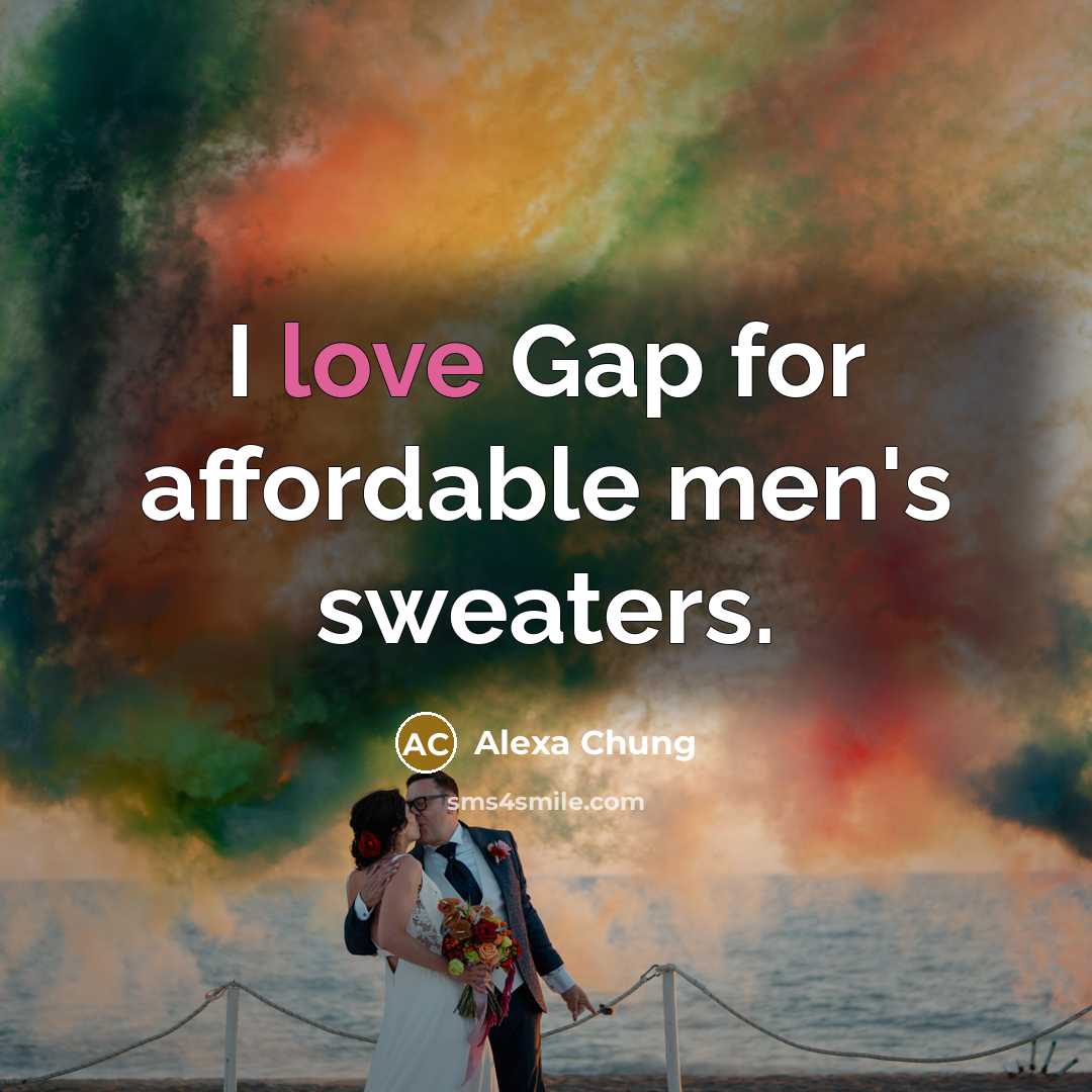 “I love Gap for affordable men's sweaters.…” quote by Alexa Chung