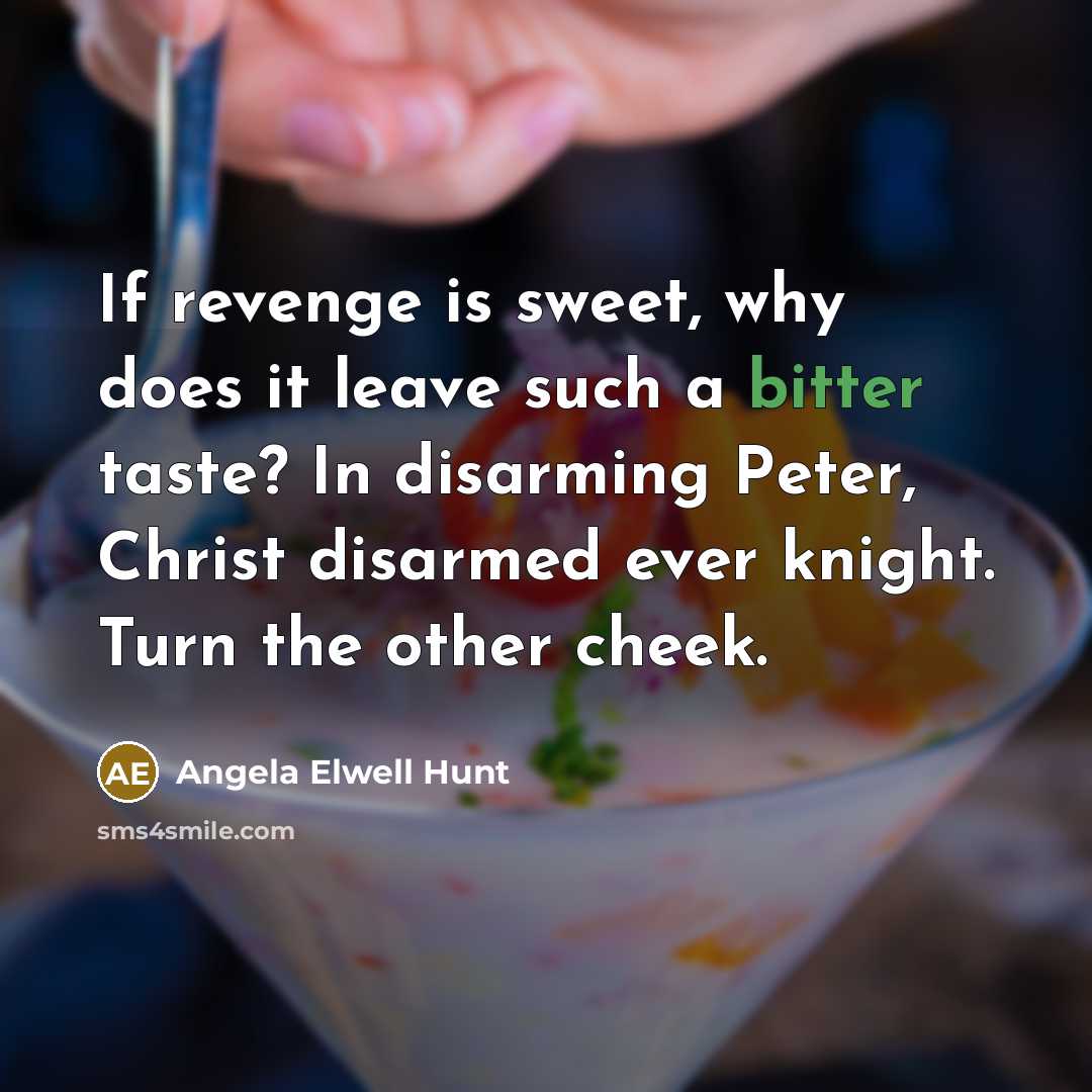 “If revenge is sweet, why does it leave such a…” quote by Angela Elwell Hunt