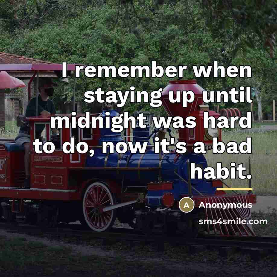 “I remember when staying up until midnight was hard to…” quote by Anonymous