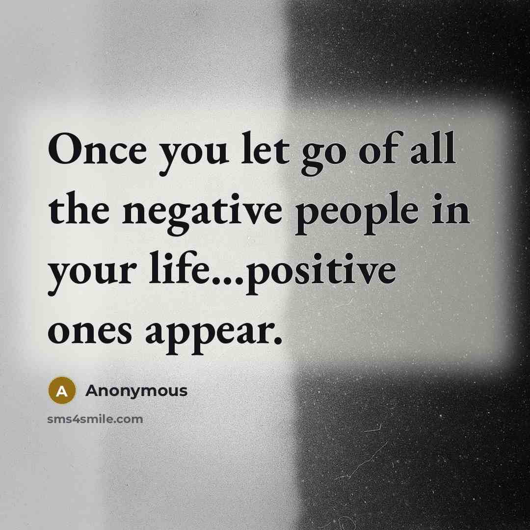 “Once you let go of all the negative people in…” quote by Anonymous