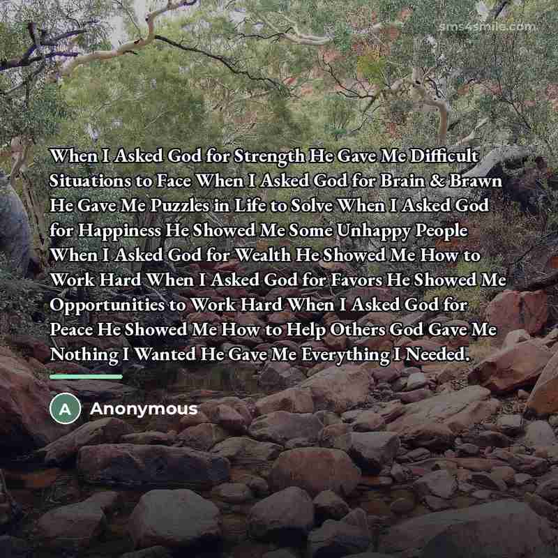 “When I Asked God for Strength He Gave Me Difficult…” quote by Anonymous