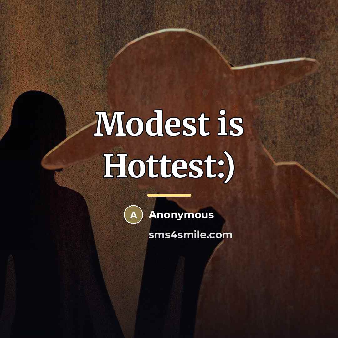 “Modest is Hottest:)…” quote by Anonymous