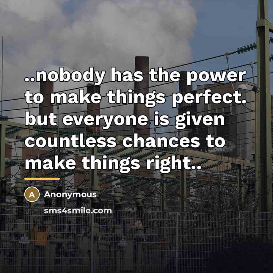 “..nobody has the power to make things perfect. but everyone…” quote by Anonymous