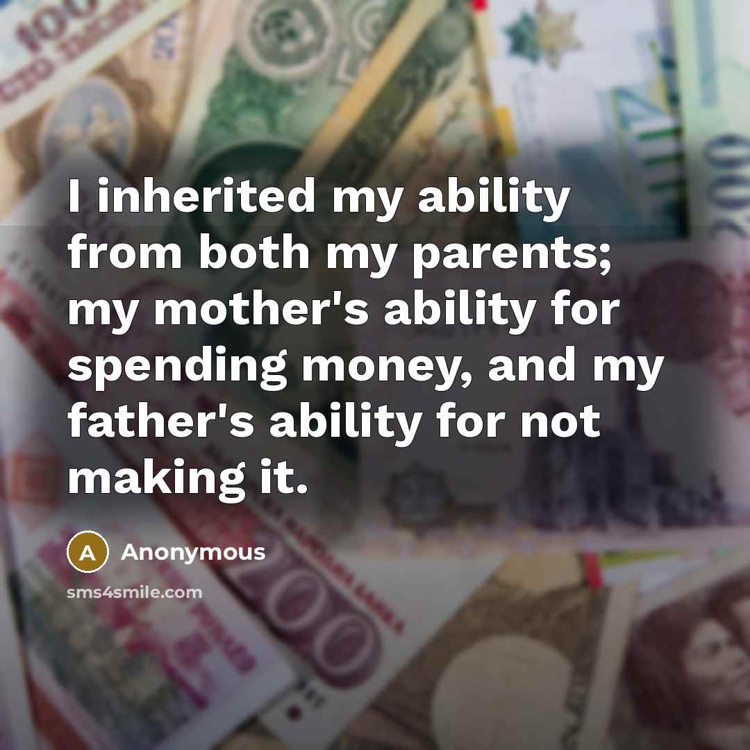 “I inherited my ability from both my parents; my mother's…” quote by Anonymous