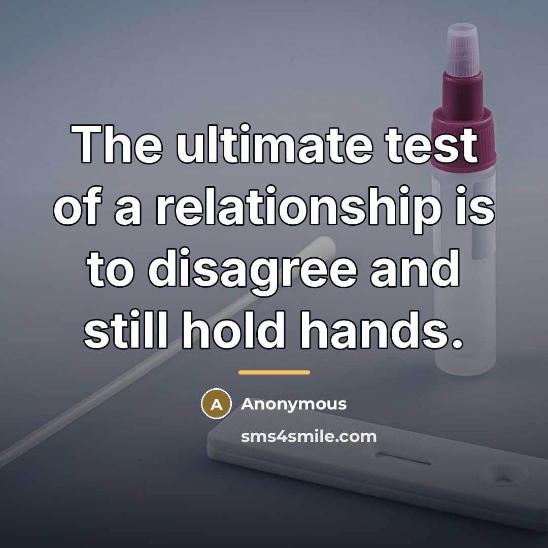 “The ultimate test of a relationship is to disagree and…” quote by Anonymous