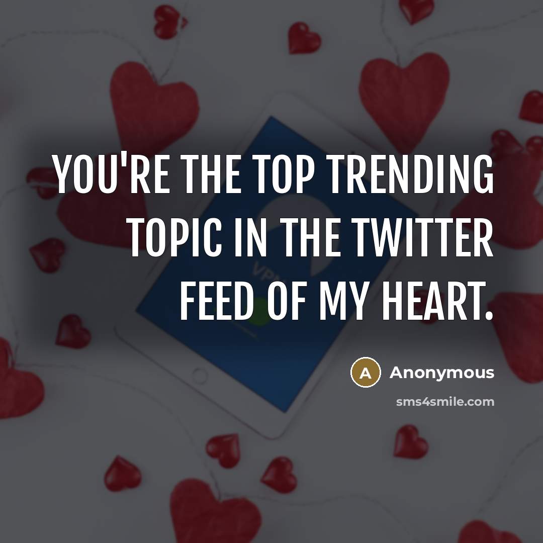 “You're the top trending topic in the Twitter feed of…” quote by Anonymous