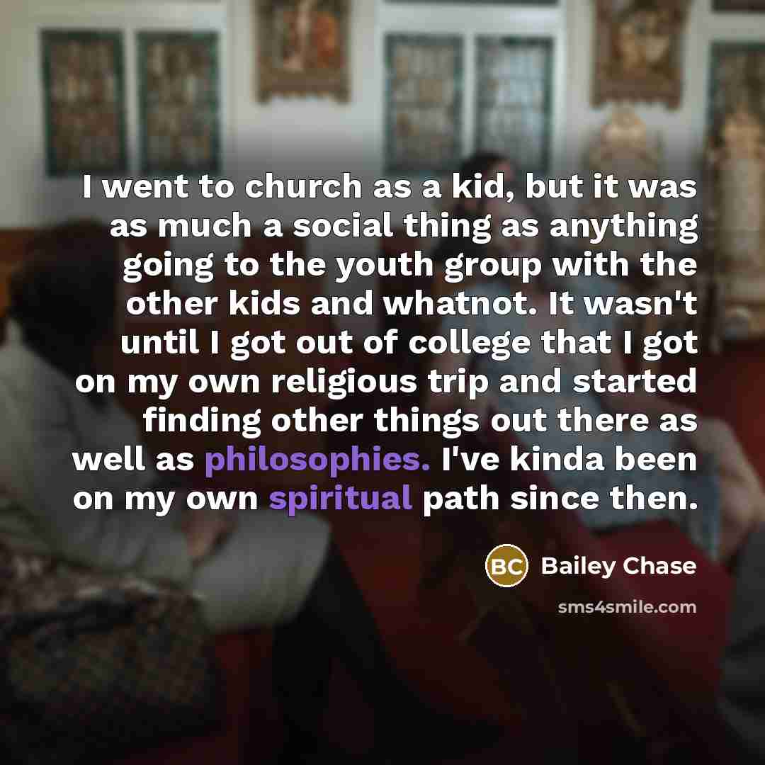 “I went to church as a kid, but it was…” quote by Bailey Chase