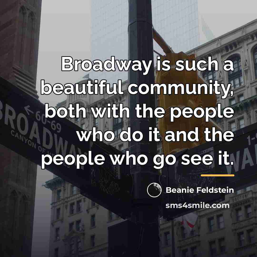 “Broadway is such a beautiful community, both with the people…” quote by Beanie Feldstein