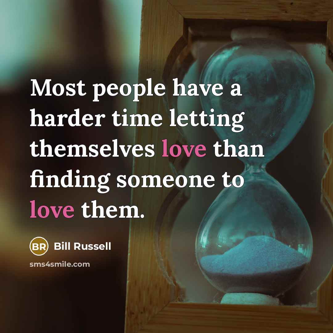“Most people have a harder time letting themselves love than…” quote by Bill Russell
