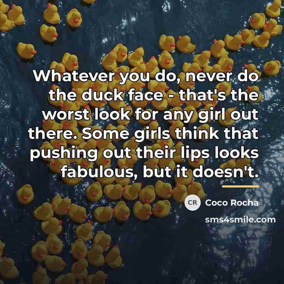 “Whatever you do, never do the duck face - that's…” quote by Coco Rocha