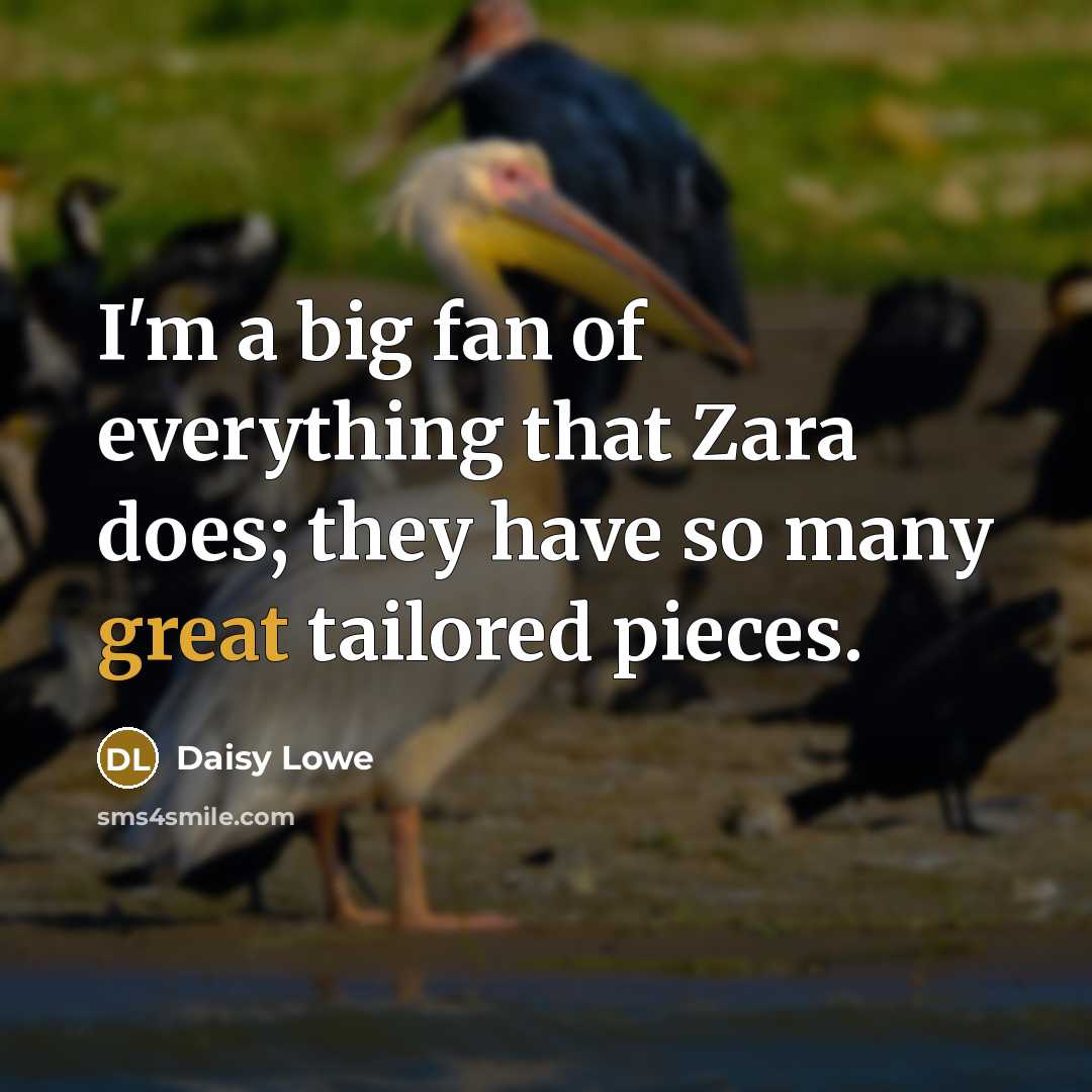 “I'm a big fan of everything that Zara does; they…” quote by Daisy Lowe