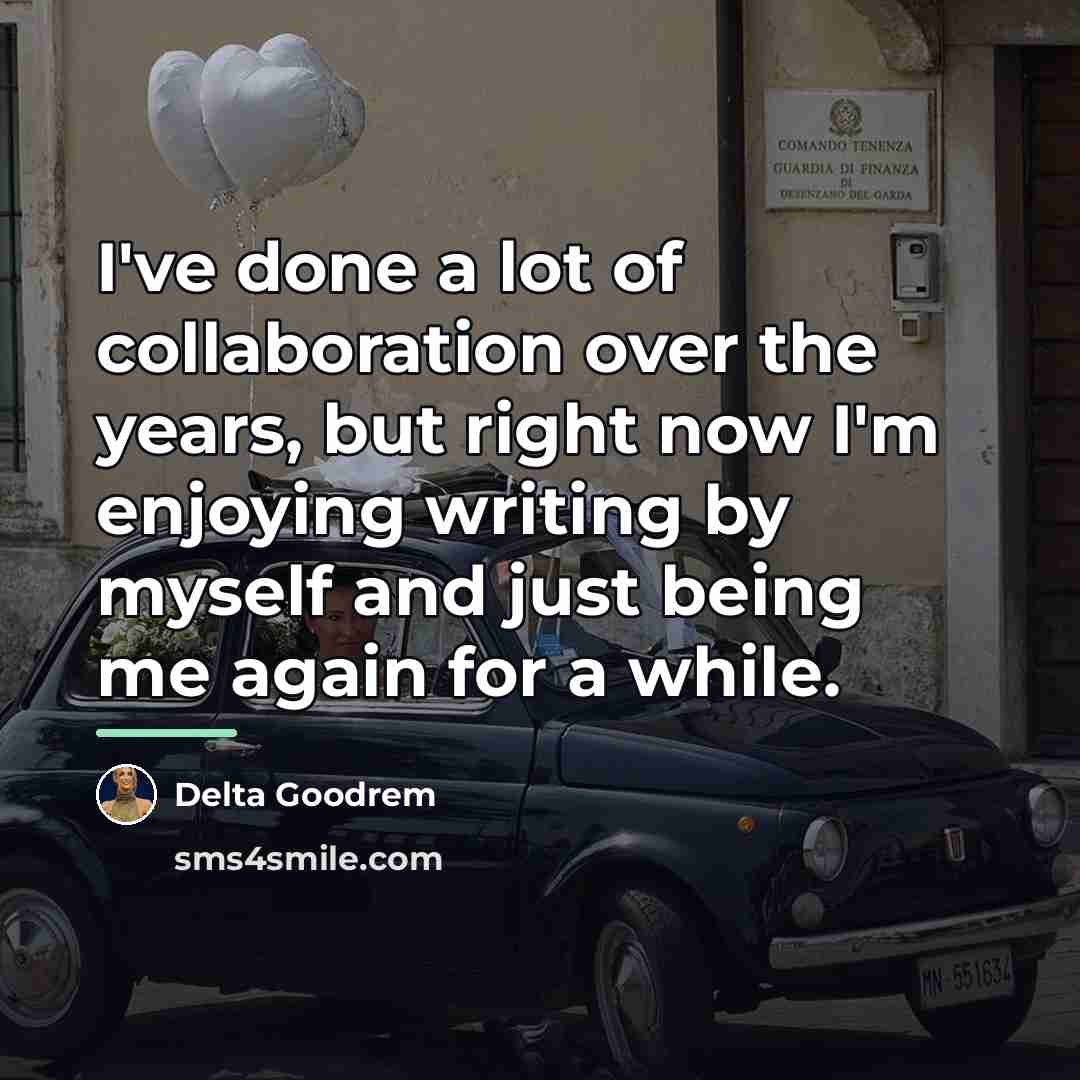 “I've done a lot of collaboration over the years, but…” quote by Delta Goodrem