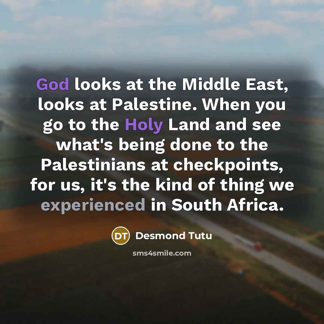 “God looks at the Middle East, looks at Palestine. When…” quote by Desmond Tutu