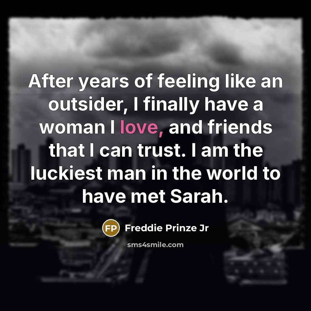 “After years of feeling like an outsider, I finally have…” quote by Freddie Prinze Jr