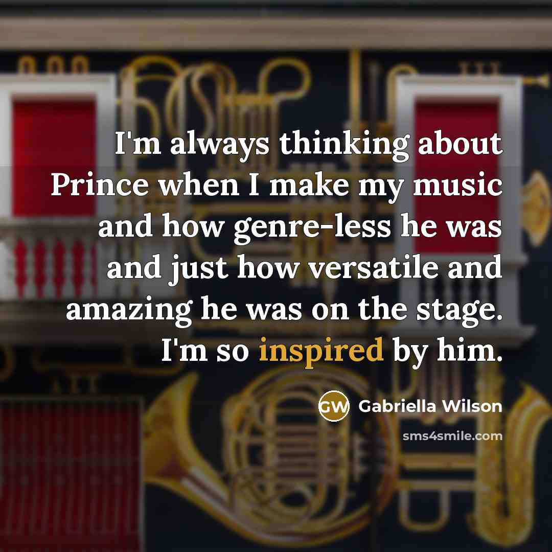 “I'm always thinking about Prince when I make my music…” quote by Gabriella Wilson