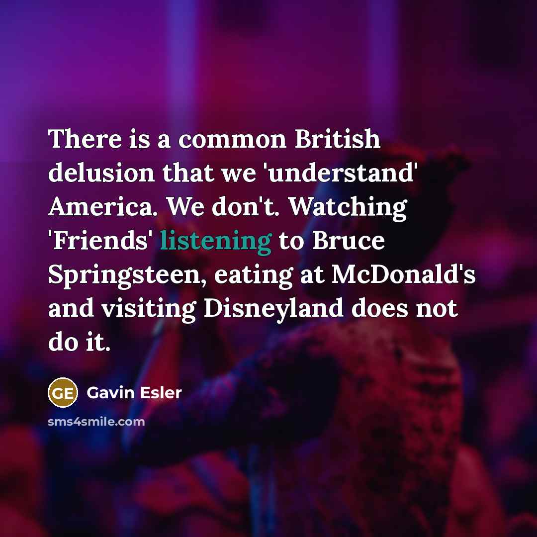 “There is a common British delusion that we 'understand' America.…” quote by Gavin Esler