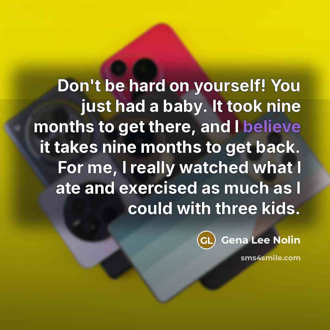 “Don't be hard on yourself! You just had a baby.…” quote by Gena Lee Nolin