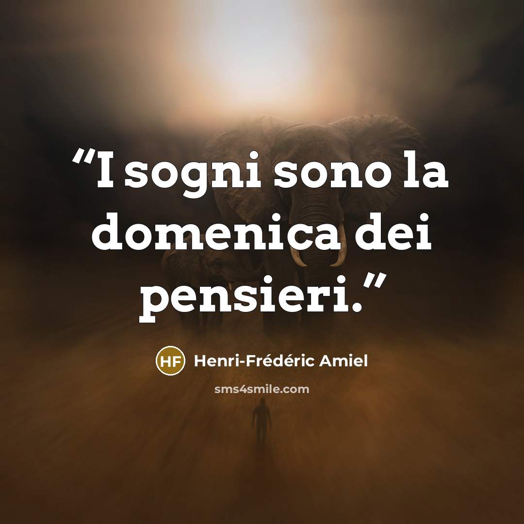 “I sogni sono la domenica dei pensieri.” quote by Henri-Frédéric Amiel