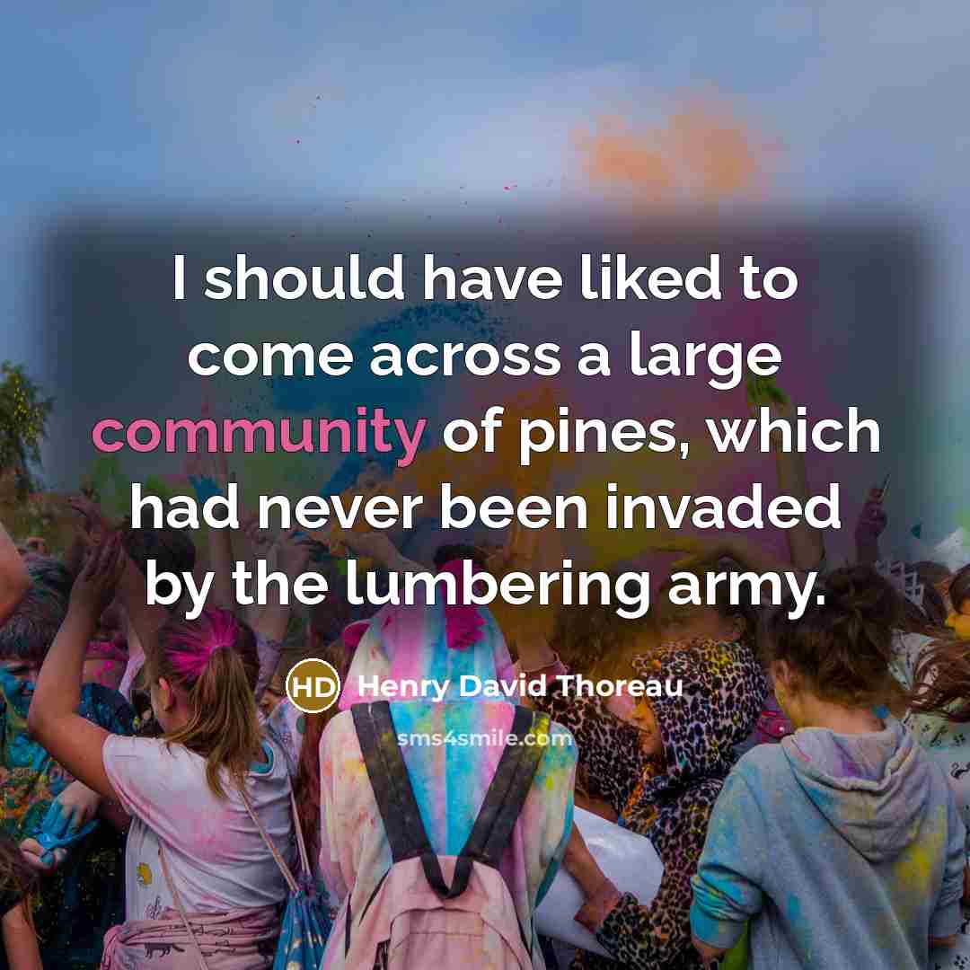 “I should have liked to come across a large community…” quote by Henry David Thoreau