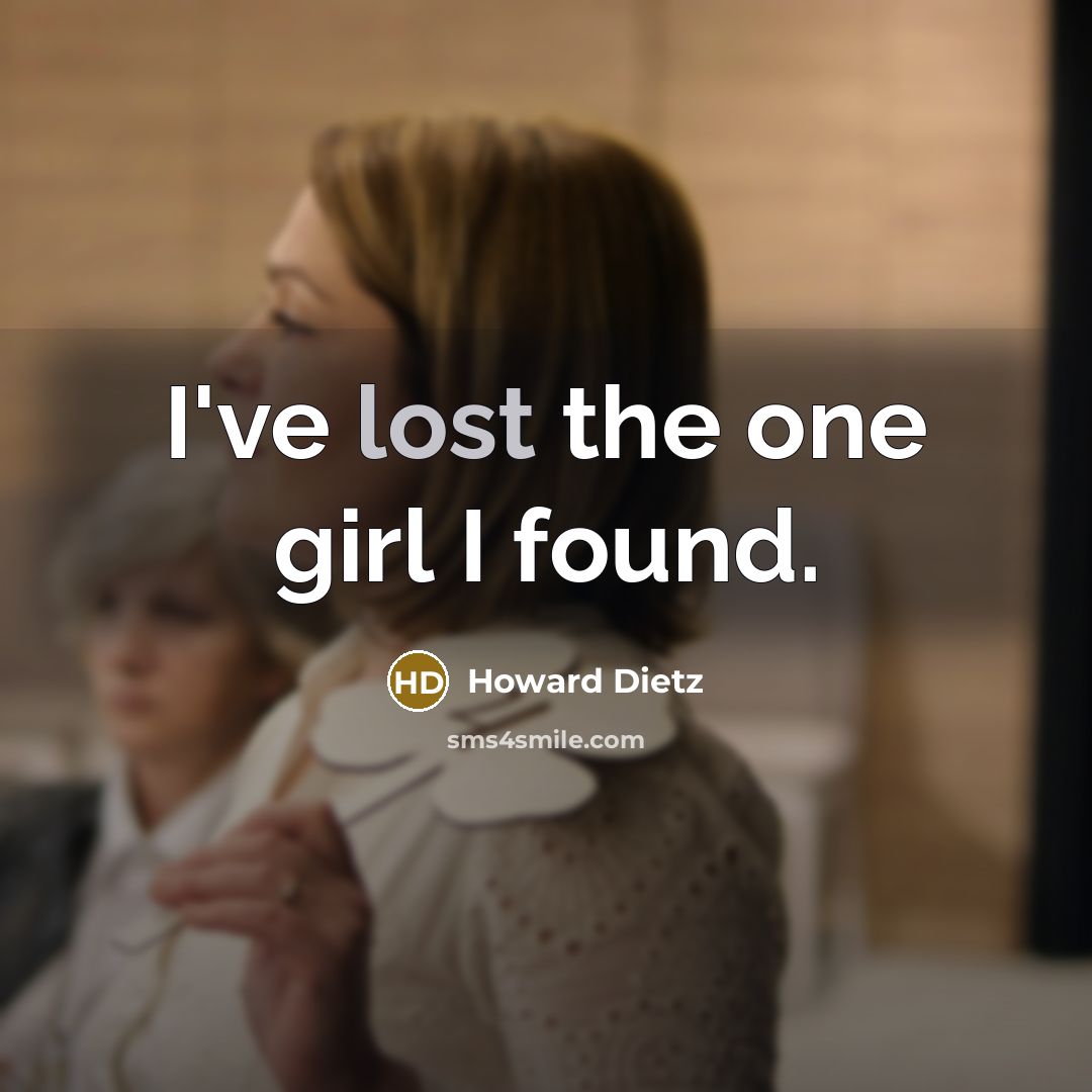 “I've lost the one girl I found.…” quote by Howard Dietz