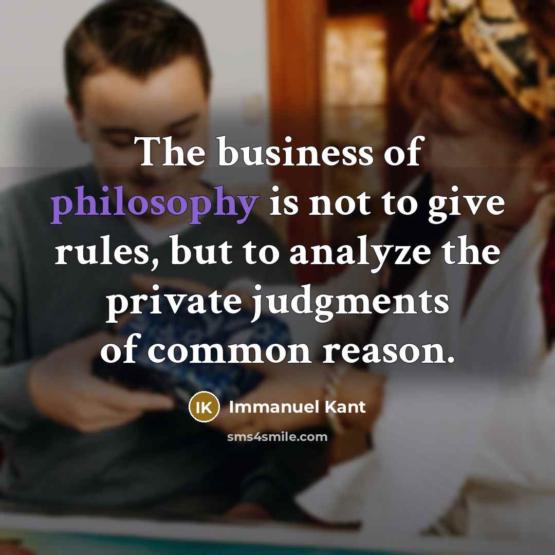 “The business of philosophy is not to give rules, but…” quote by Immanuel Kant