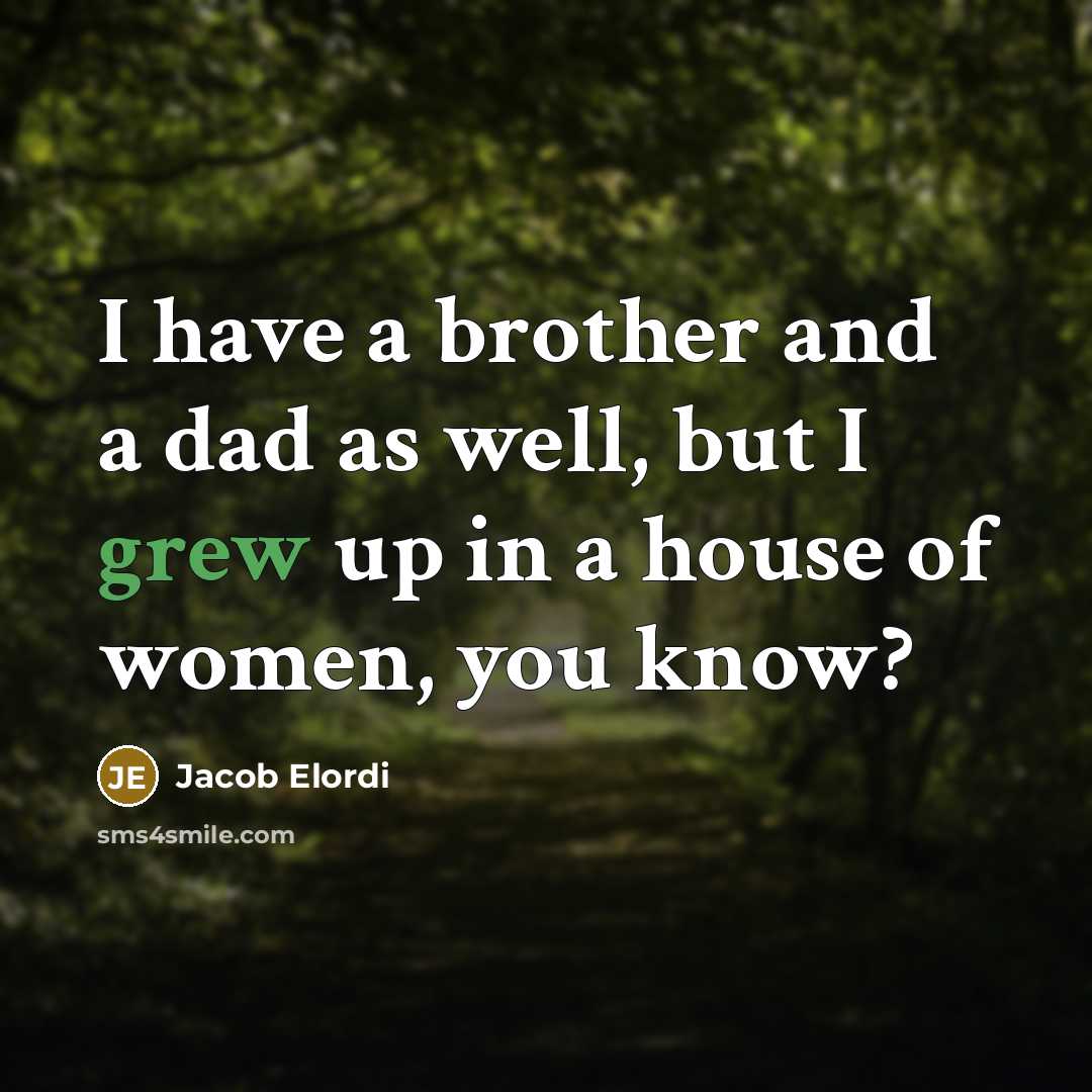 “I have a brother and a dad as well, but…” quote by Jacob Elordi