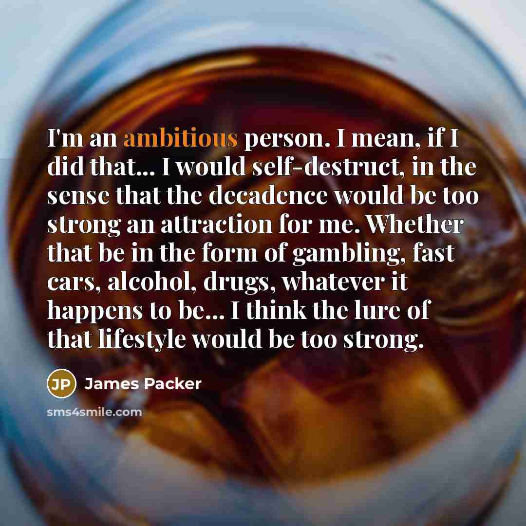 “I'm an ambitious person. I mean, if I did that...…” quote by James Packer