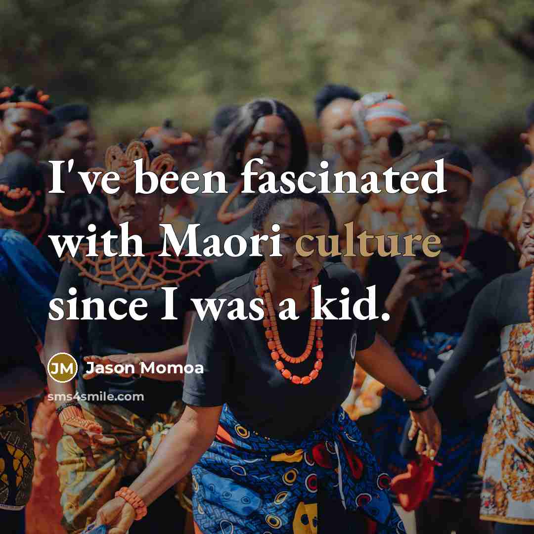 “I've been fascinated with Maori culture since I was a…” quote by Jason Momoa