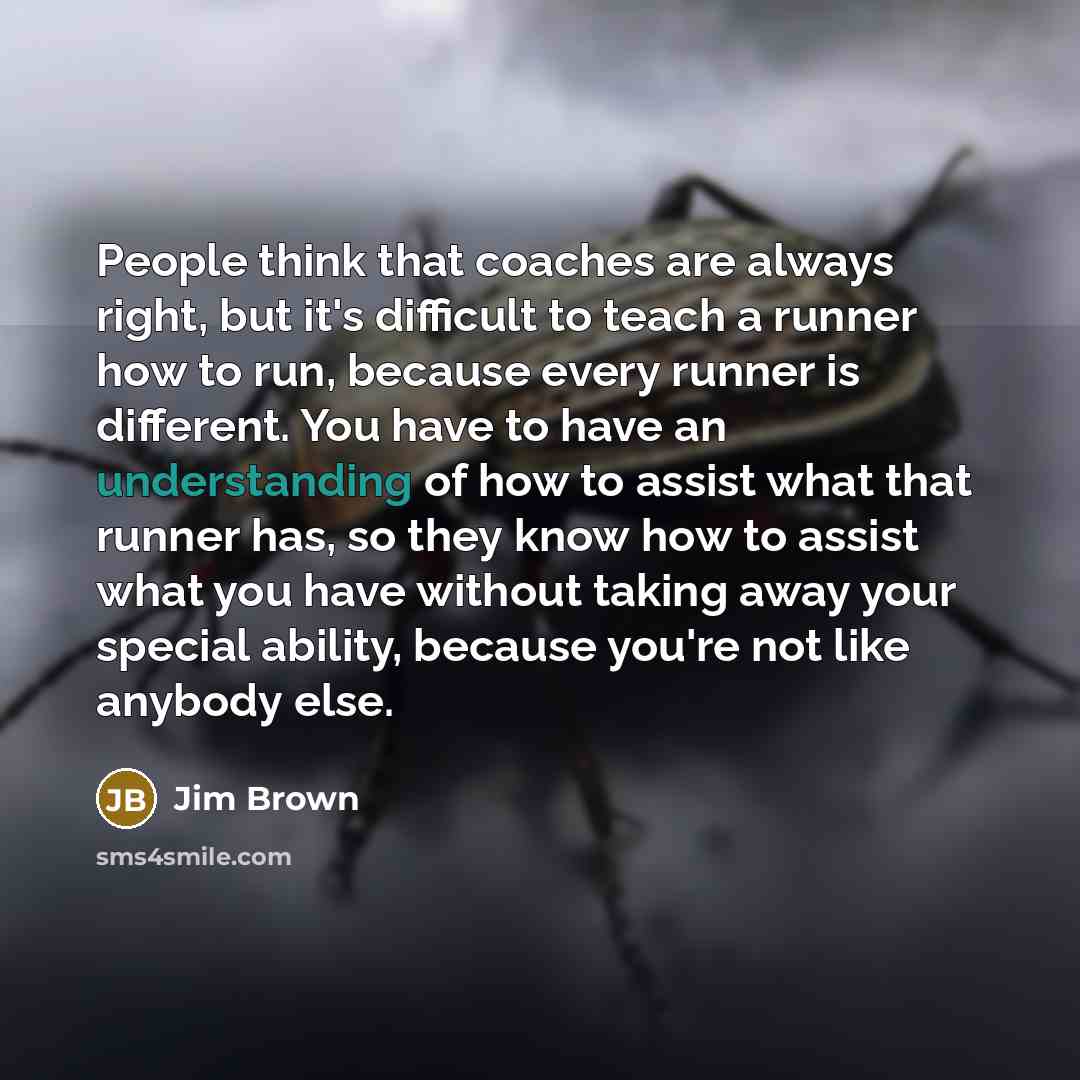 “People think that coaches are always right, but it's difficult…” quote by Jim Brown