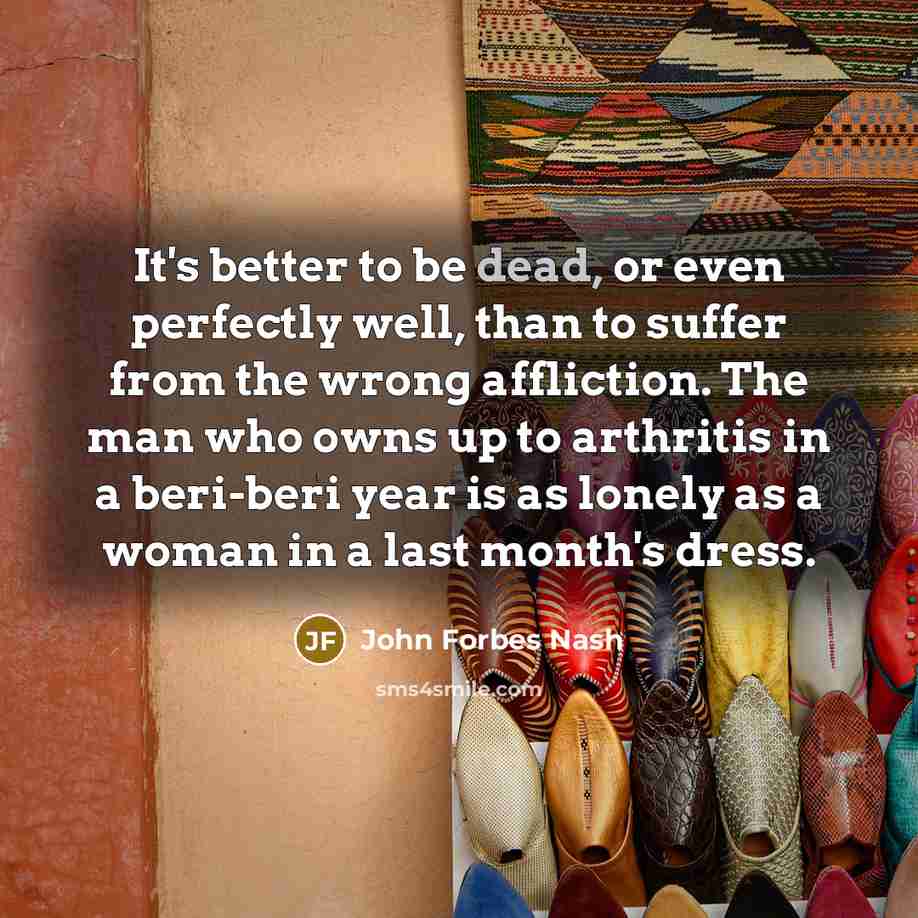 “It's better to be dead, or even perfectly well, than…” quote by John Forbes Nash